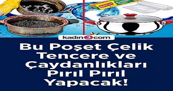 BU POŞET ÇELİK TENCERE VE ÇAYDANLIKLARI PIRIL PIRIL YAPACAK