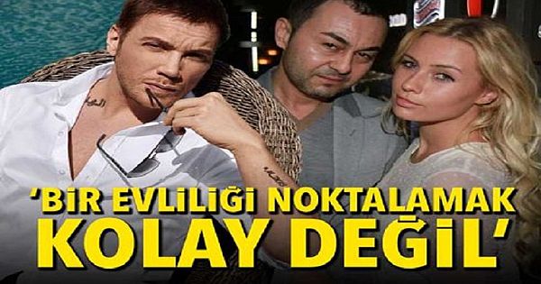 'BİR EVLİLİĞİ NOKTALAMAK KOLAY DEĞİL'