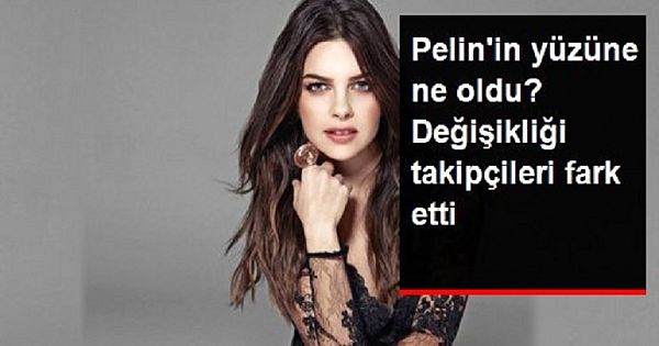 Pelin Karahan'ın yüzündeki değişiklik ne?