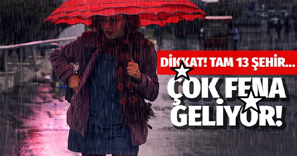  Çok kuvvetli yağmur geliyor! Meteoroloji'den 13 il için u-yarı