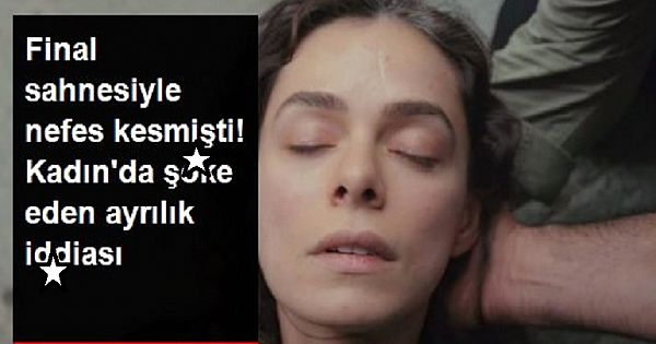 Kadın dizisinde yeni sezon öncesi ş*ke eden ayrılık i-ddiası!