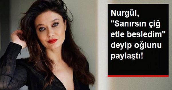 "Sanırsın çiğ etle besledim" deyip oğluyla fotoğrafını paylaştı