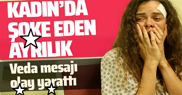 K'adın dizisinde izleyiciyi ç-ıldırtan ayrılık