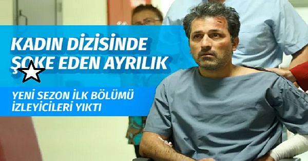 K'adın dizisinde izleyiciyi ş-o-k-e eden ayrılık