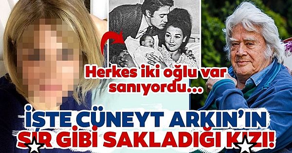 Cüneyt Arkın'ın s-ır gibi sakladığı bir k-ızı olduğunu biliyor muydunuz?