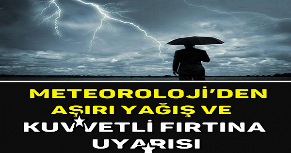 METEOROLOJİ'DEN AŞIRI YAĞIŞ VE K-UVVETLİ FIRTINA U-YARISI