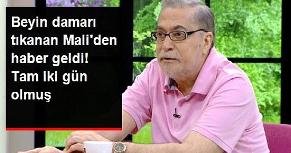 İki beyin damarı birden tıkanan Mali'den haber geldi! Tam iki gün olmuş