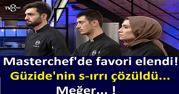 Masterchef'de favori elendi! Güzide'nin s-ırrı çözüldü... Meğer..!