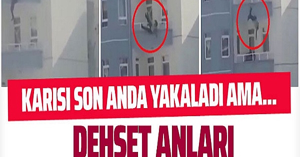 Balkondan atlayan kocasını son anda yakaladı ancak...