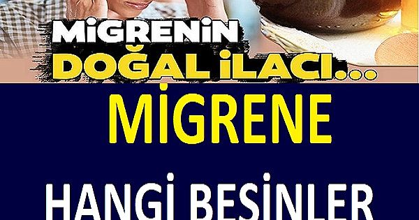 MİGRENE HANGİ BESİNLER İYİ GELİR