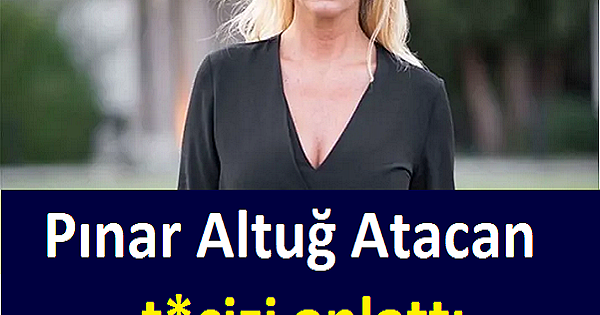 .Pınar Altuğ Atacan t*cizi anlattı sosyal medyadan i-syan etti