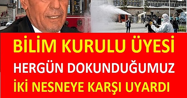 BİLİM KURULU ÜYESİ HER GÜN DOKUNDUĞUMUZ İKİ NESNEYE KARŞI UYARDI