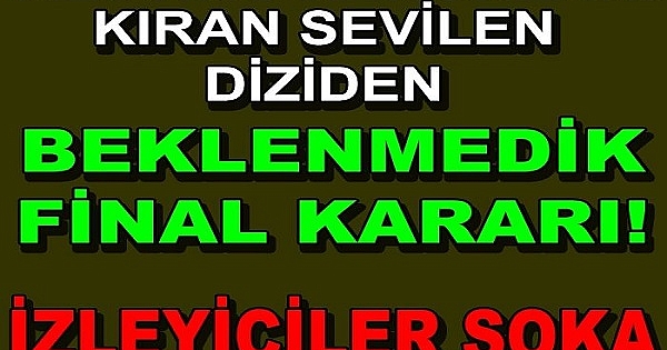 SON DAKİKA: Sevilen Diziden FLAŞ Final Kararı.. 