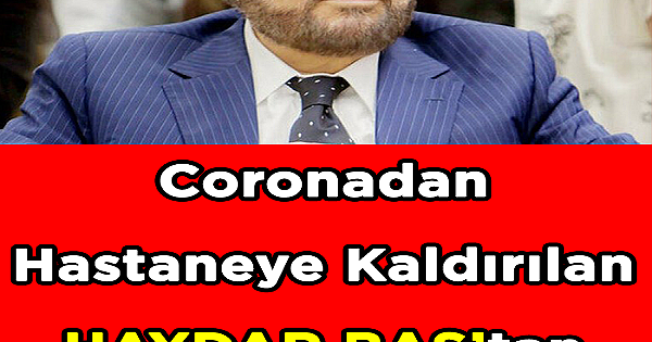  BTP Genel Başkanı Haydar Baş ve ailesi koronavirüse yakalandı 