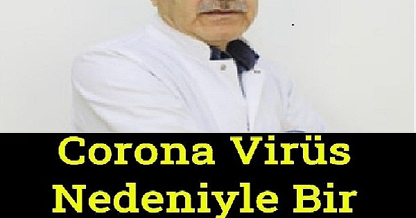 Corona Virüs Nedeniyle Bir Doktorumuz Daha Hayatını Kaybetti 