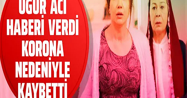 Kanal D Zalim İstanbul yıldızı Deniz Uğur'un acı günü koronavirüsten kaybetti 