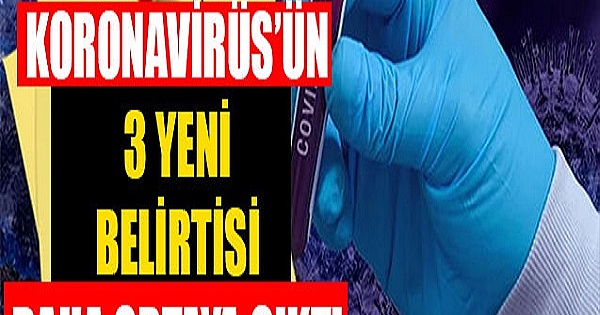 Koronavirüsün 3 yeni belirtisi daha ortaya çıktı