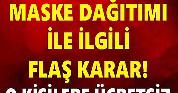 MASKE DAĞITIMINDA YENİ KARAR 