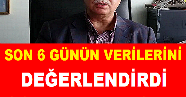 SON 6 GÜNÜN VERİLERİNİ DEĞERLENDİRDİ BİLİM KURULU ÜYESİNDEN SEVİNDİREN HABER
