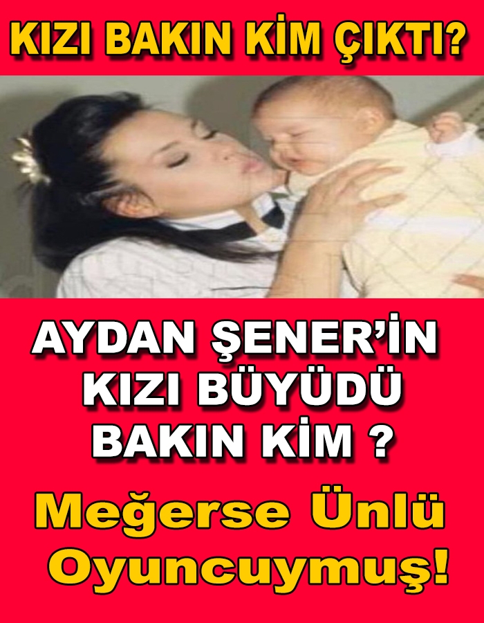 Aydan Sener In Kizi Bakin Kim Cikti Gundem Tarif Portali Aydan Sener In Kizi Bakin Kim Cikti Gundem Tarif Portali