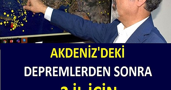 AKDENİZ'DEKİ DEPREMLERDEN SONRA 2 İL İÇİN TSUNAMİ UYARISI 
