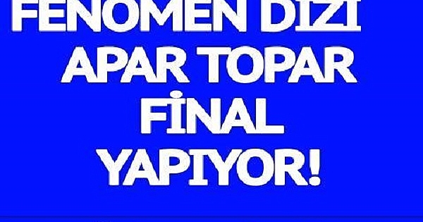 Dizi final yaptığını duyurdu 