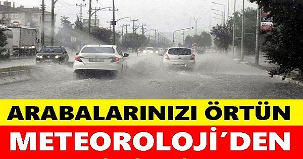 Meteoroloji'den 4 İlimize Uyarı: Arabalarınızı Örtün. 