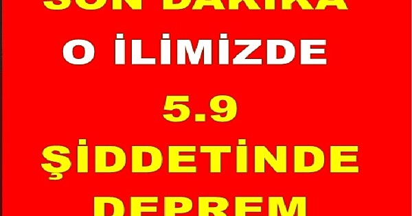 SON DAKİKA: Korkutan deprem