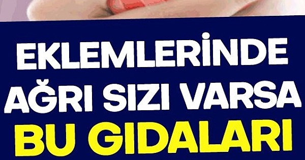 Eklemlerinde ağrı olan var bu gıdaları tüketmesin