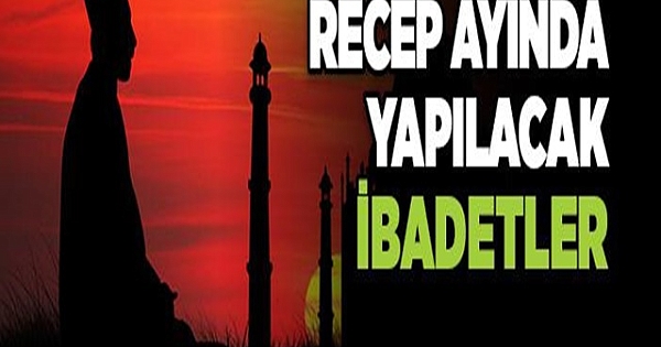 Recep Ayının İlk Günü Neler Yapılır?